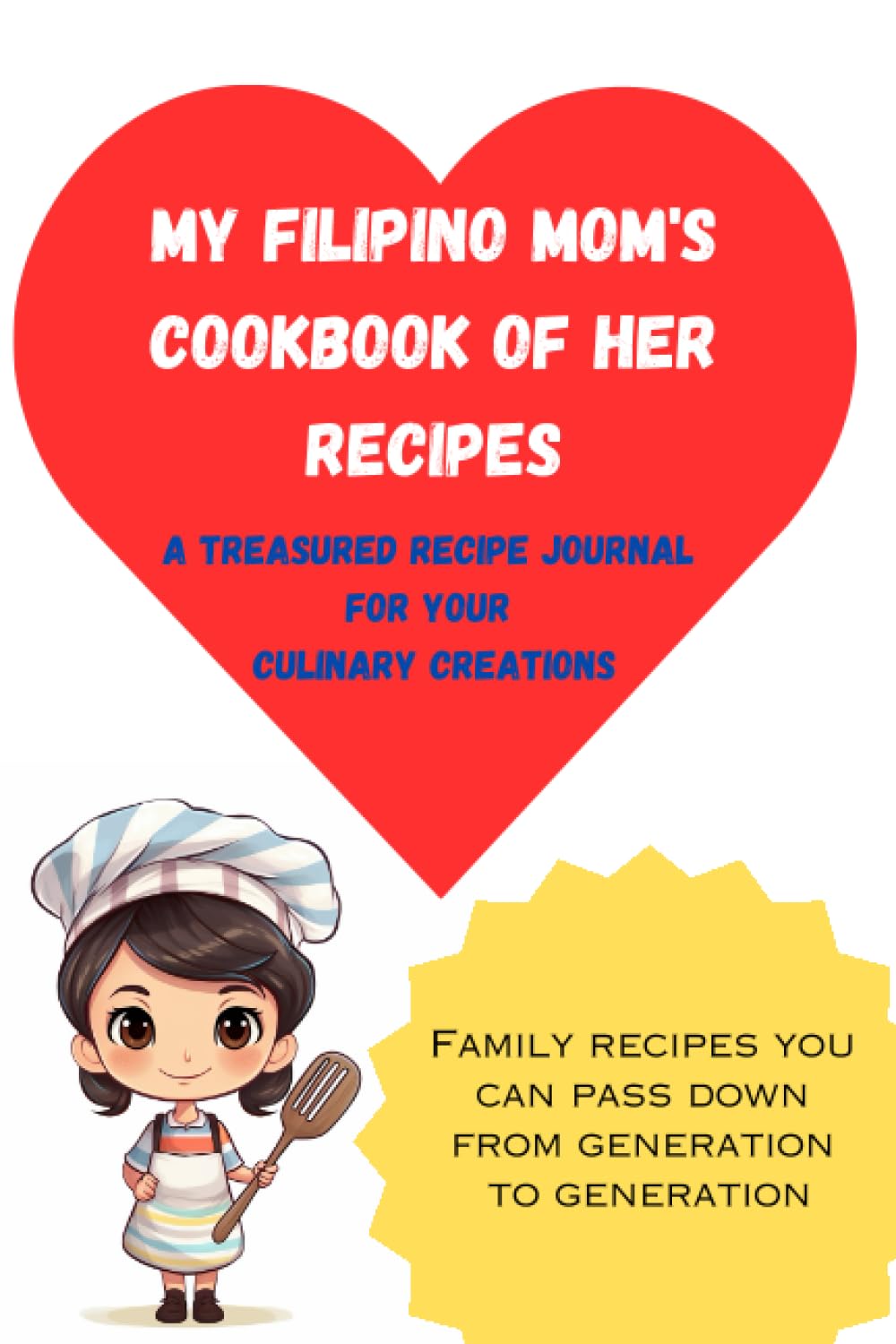 My Filipino Mom's Cookbook of Her Recipes - A Treasured Recipe Journal for Your Culinary Creations