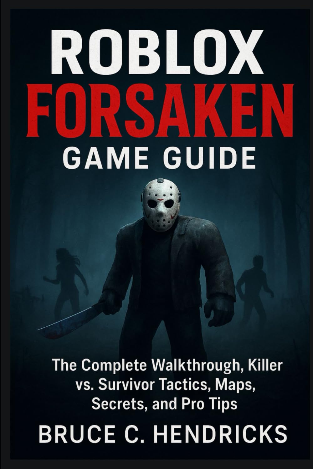 Roblox Forsaken Game Guide: The Complete Walkthrough, Killer vs. Survivor Tactics, Maps, Secrets, and Pro Tips