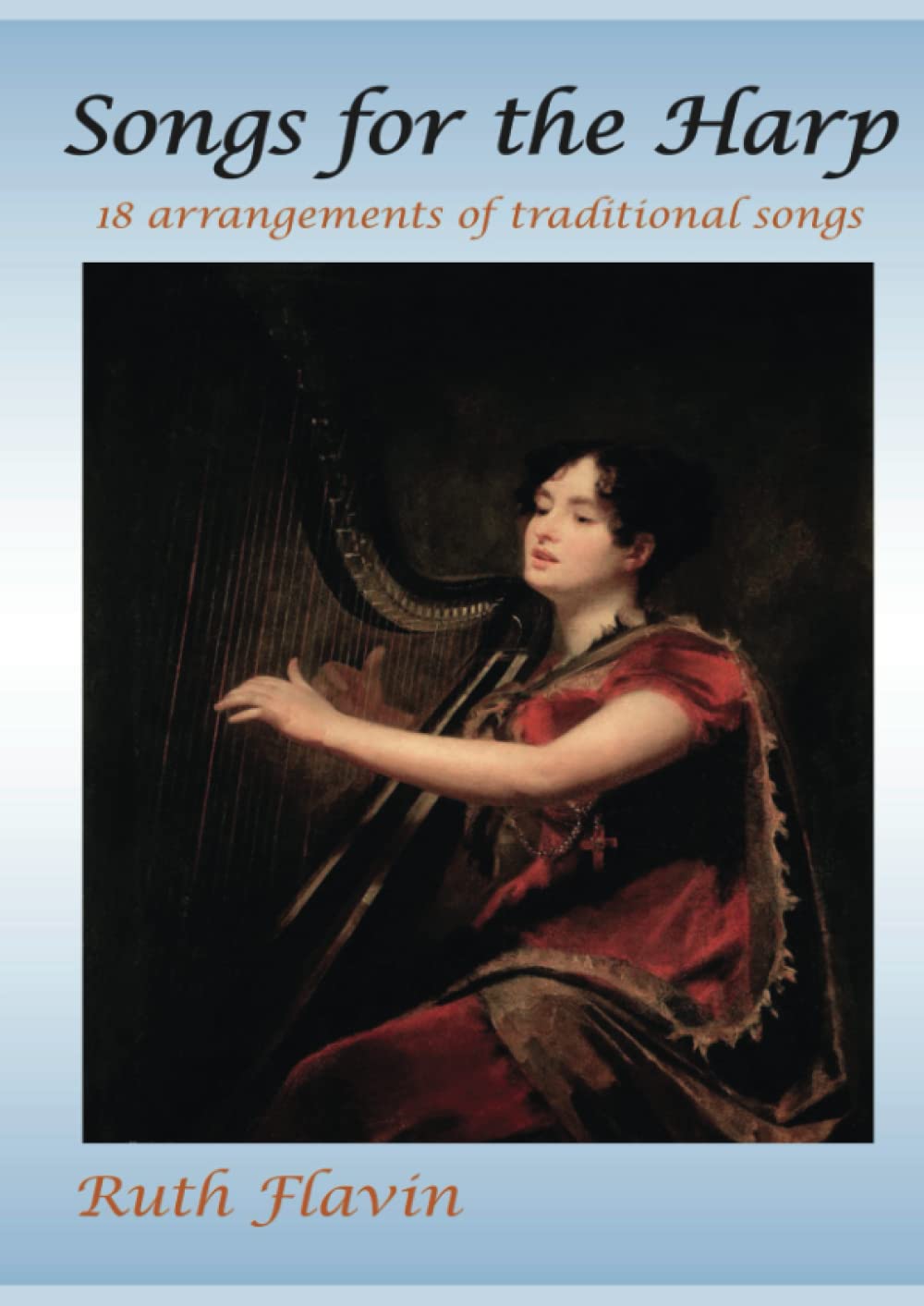 Songs for the Harp: 18 arrangements of traditional songs (Harp Music by Ruth Flavin)