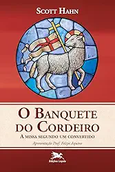 Banquete do Cordeiro (O) - A missa segundo um convertido: A missa segundo um convertido