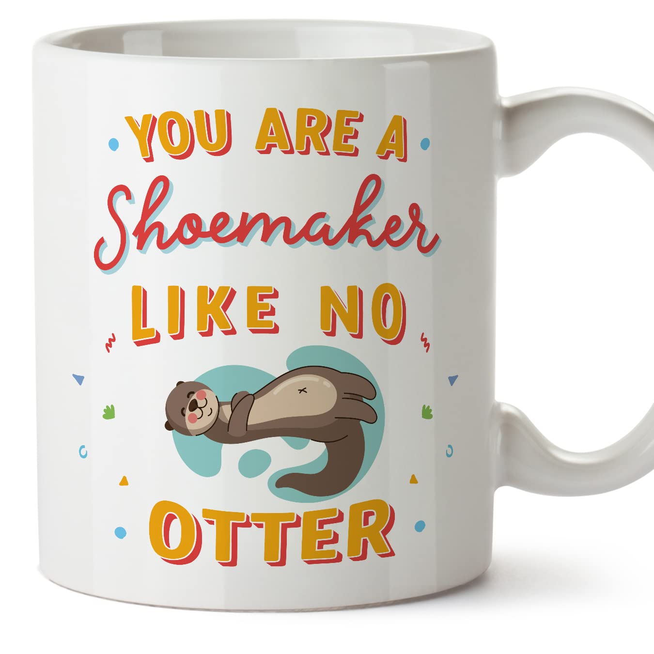 MUGFFINS Shoemaker Mug - in English - You are Like No Otter - Funny Gift for Colleagues - Ceramic 11oz Mug