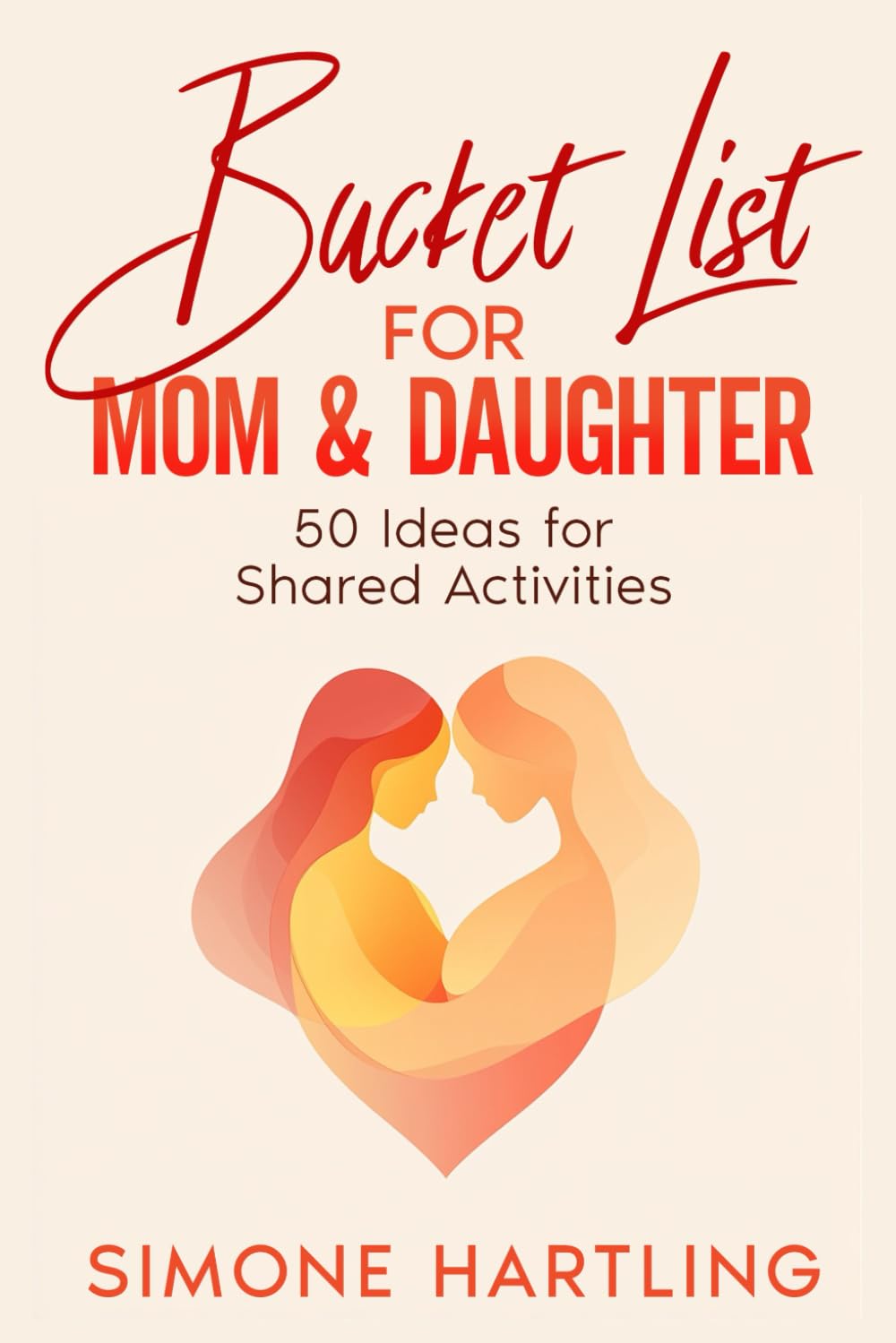 Bucket List for Mom and Daughter: 50 Ideas for Shared Activities - An Unforgettable Mother Daughter Gift Book - Mother Daughter activities