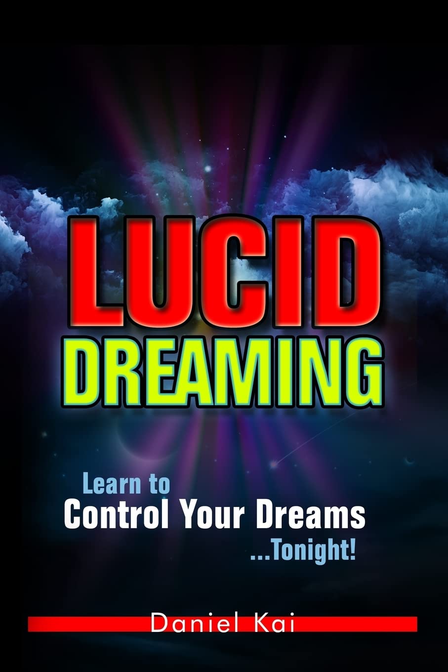 Lucid Dreaming: Learn to Control Your Dreams...Tonight!: Volume 1 (Lucid Dreaming, Astral Projection, and Dream Interpretation)