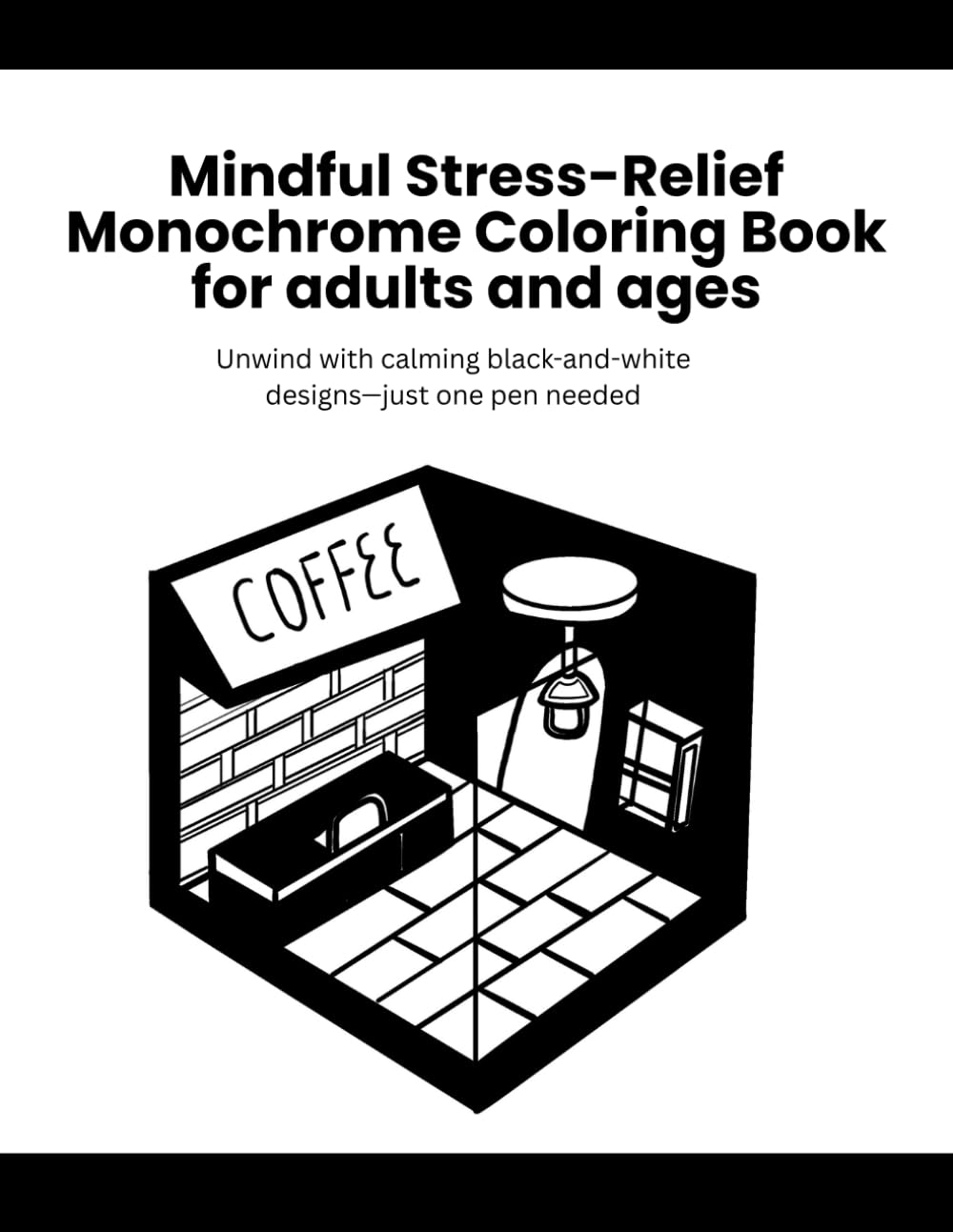 Mindful Stress-Relief Monochrome Coloring Book for adults and ages: Unwind with calming black-and-white designs—just one pen needed