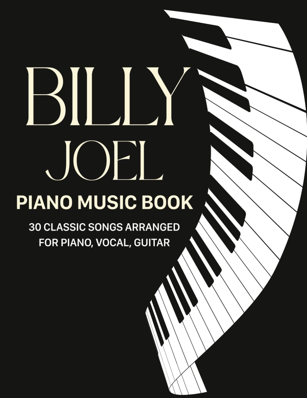 Billy Joel Piano Music Book: 30 Classic Songs Arranged for Piano, Vocal, Guitar