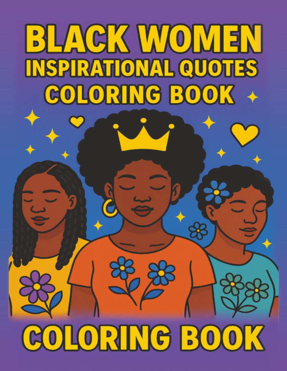 Black Women Inspirational Quotes Coloring Book: A stress-relieving adult coloring book with positive affirmations, bold images, and uplifting messages for Black women.