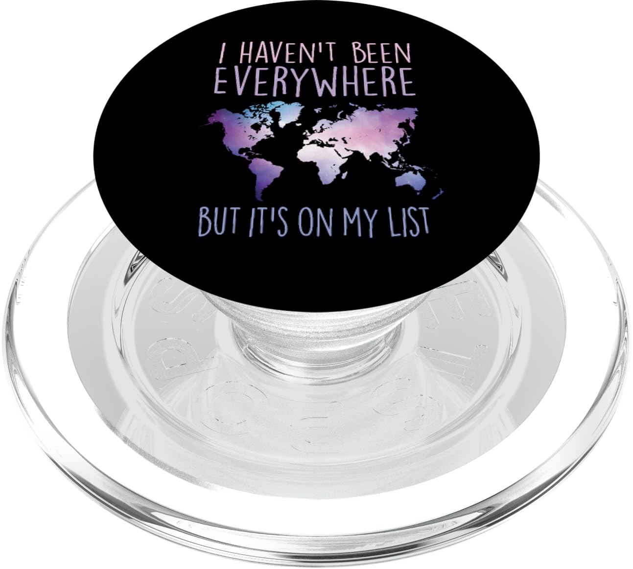 I Haven't Been Everywhere But It's On My List World Travel PopSockets PopGrip for MagSafe