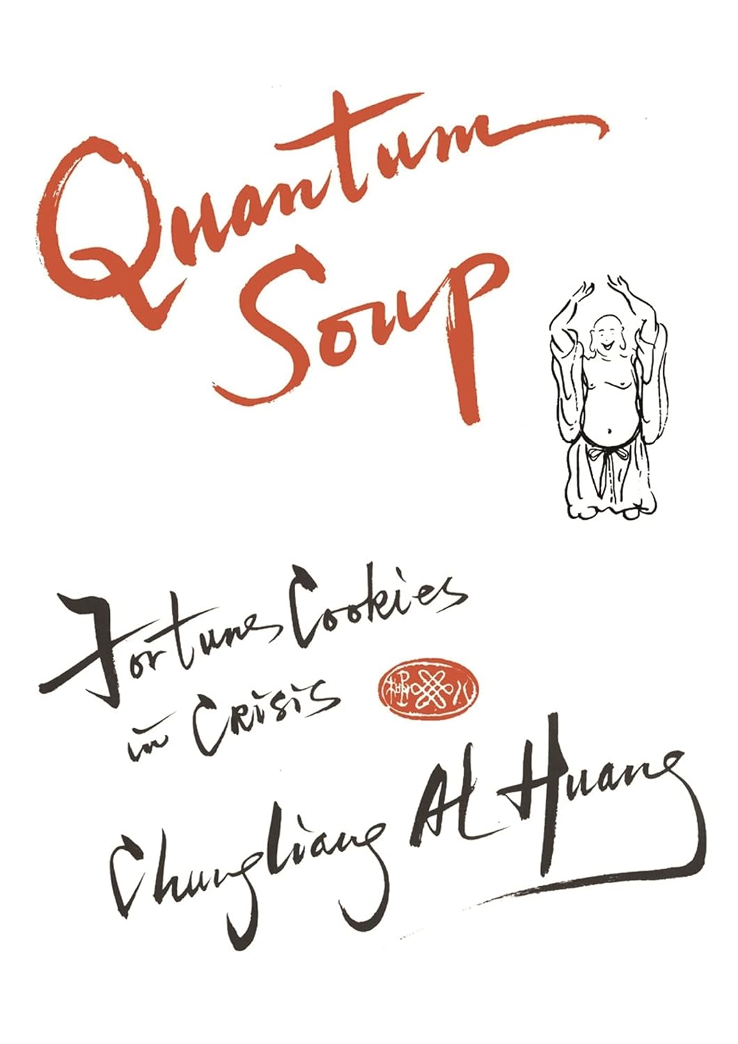 Quantum Soup: Fortune Cookies in Crisis New and enlarged edition