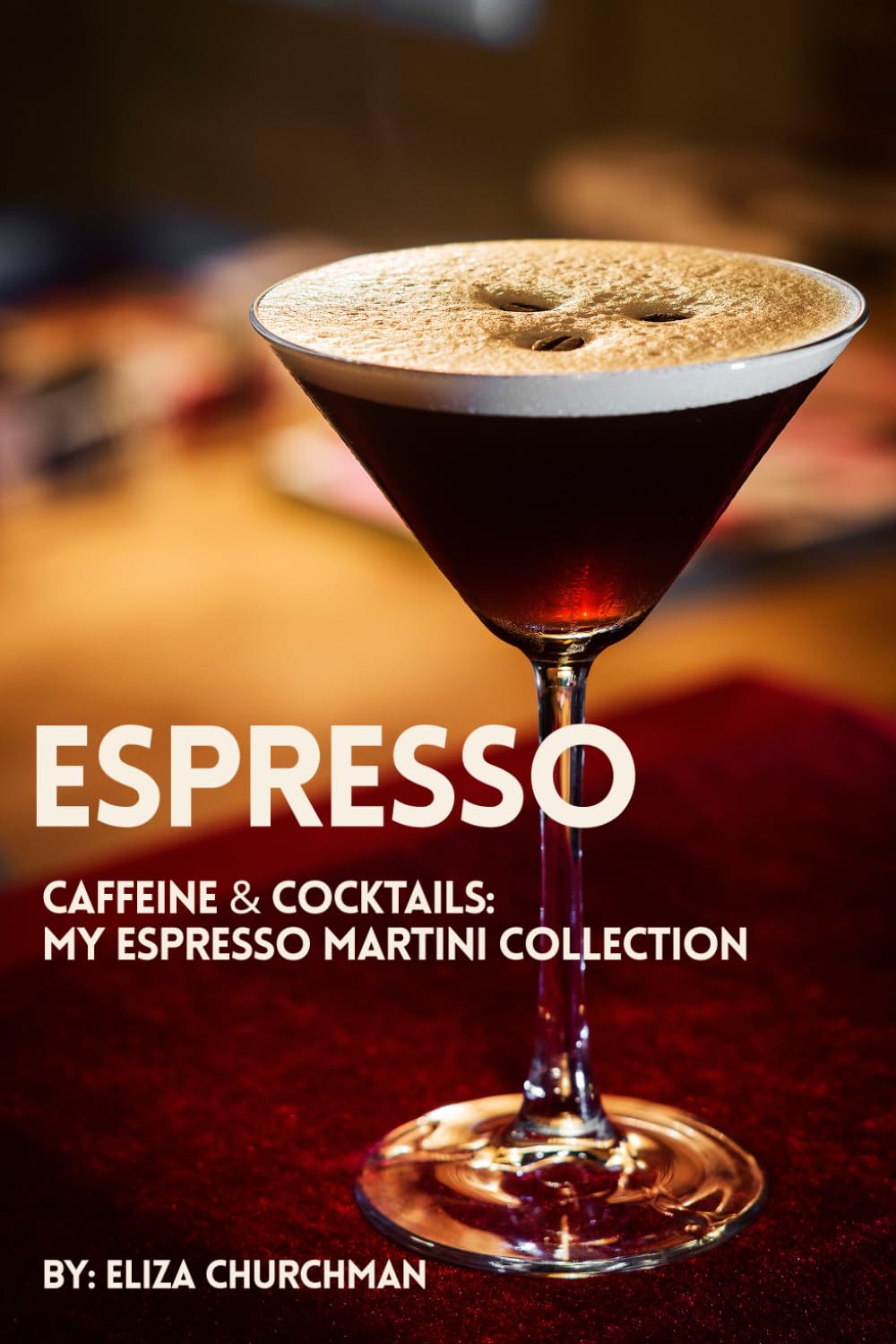 ESPRESSO: Caffeine & Cocktails: My Espresso Martini Collection