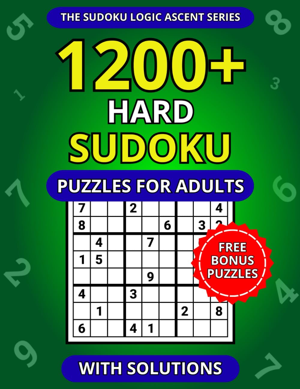 1200+ Hard Sudoku Puzzles for Adults with Solutions (The Sudoku Logic Ascent Series)