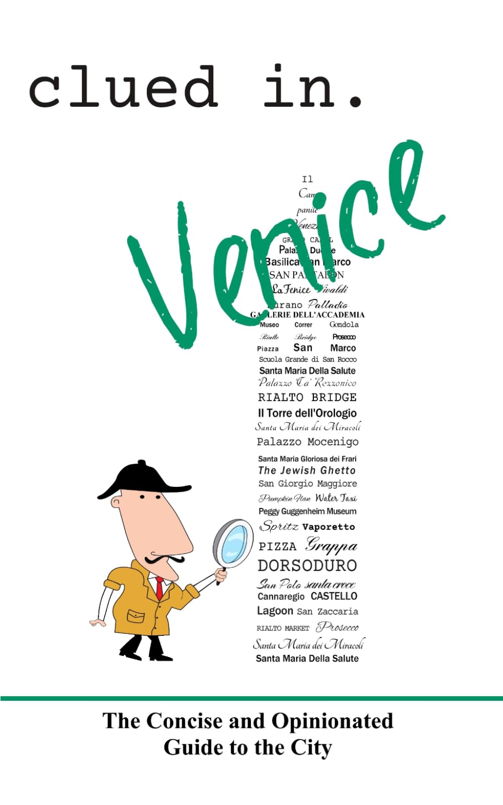 Clued In Venice: The Concise and Opinionated Guide to the City - full color edition (smart travel 2026)