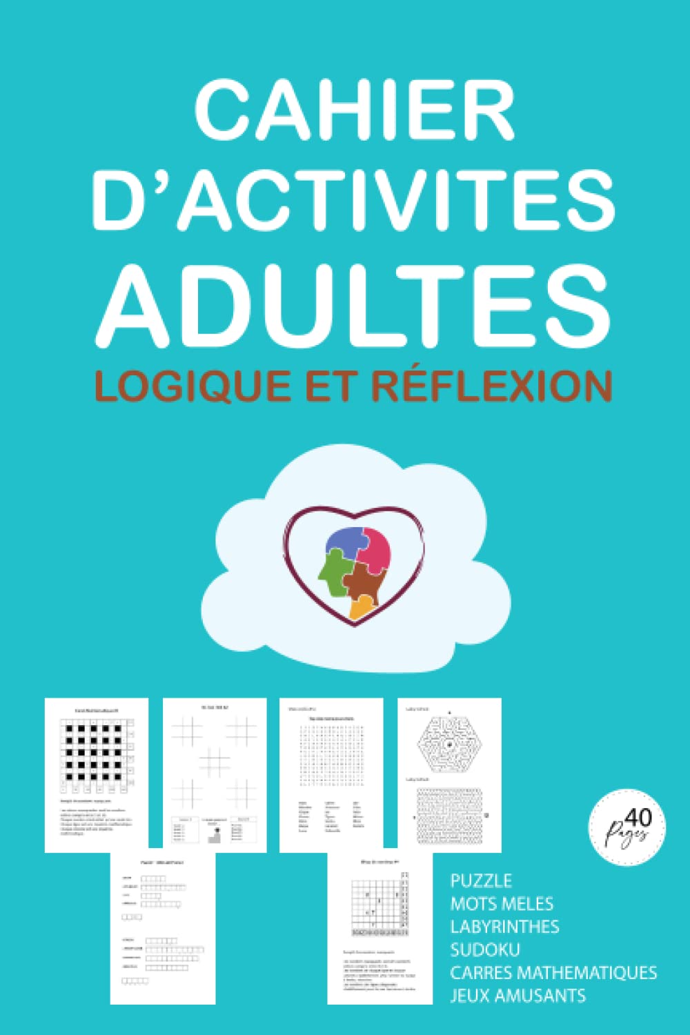 Cahier d'Activités Adultes Logique et Réflexion: Puzzles variés adultes pour stimuler le cerveau | Jeux Labyrinthes et Puzzles pour adultes et seniors ... Magnifique livre d'activités pour les grands