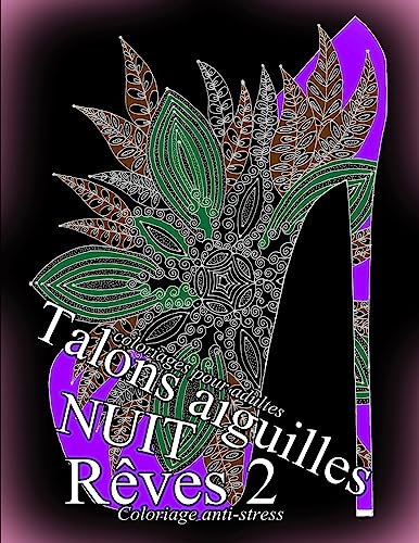 Talons aiguilles Reves NUIT 2 - coloriages pour adultes: Coloriage anti-stress (French Edition)