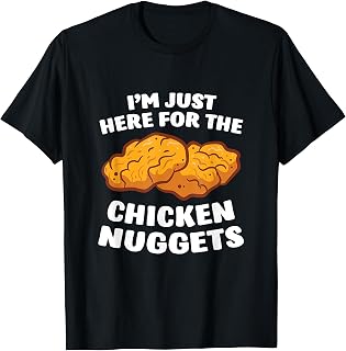 Chicken Nuggets Lover I'm Just Here For The Chicken Nuggets T-Shirt