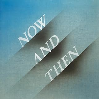 Now and Then - Les Beatles, Paul McCartney, John Lennon, RIngo Starr, George Harrison