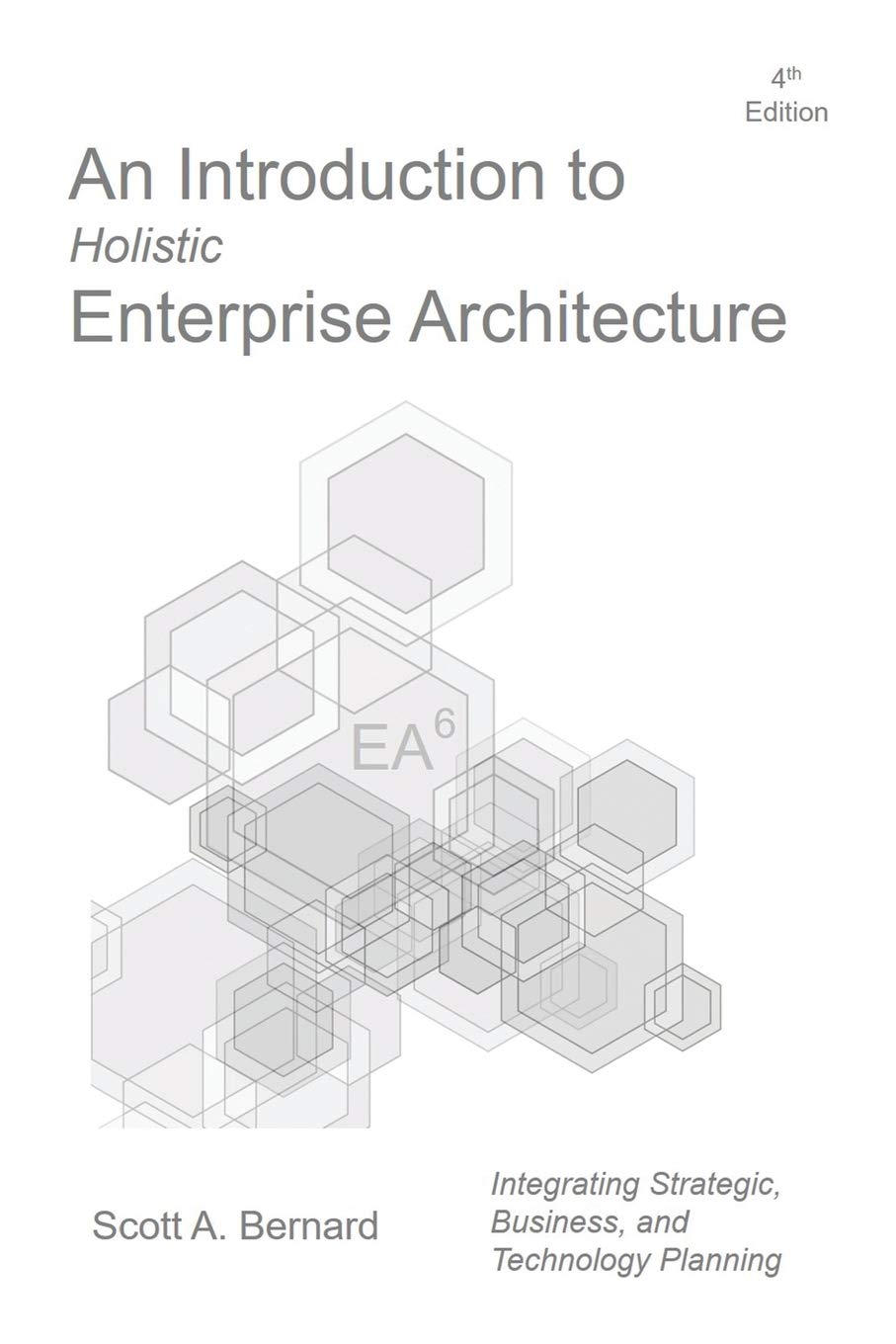 Authorhouse An Introduction to Holistic Enterprise Architecture: Fourth Edition