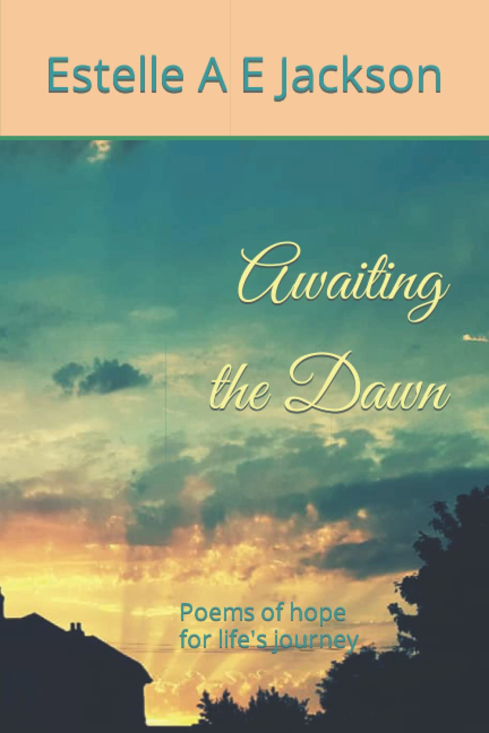 Awaiting the Dawn: Poems of hope for life's journey