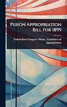 Pesion Appropriation Bill for 1899