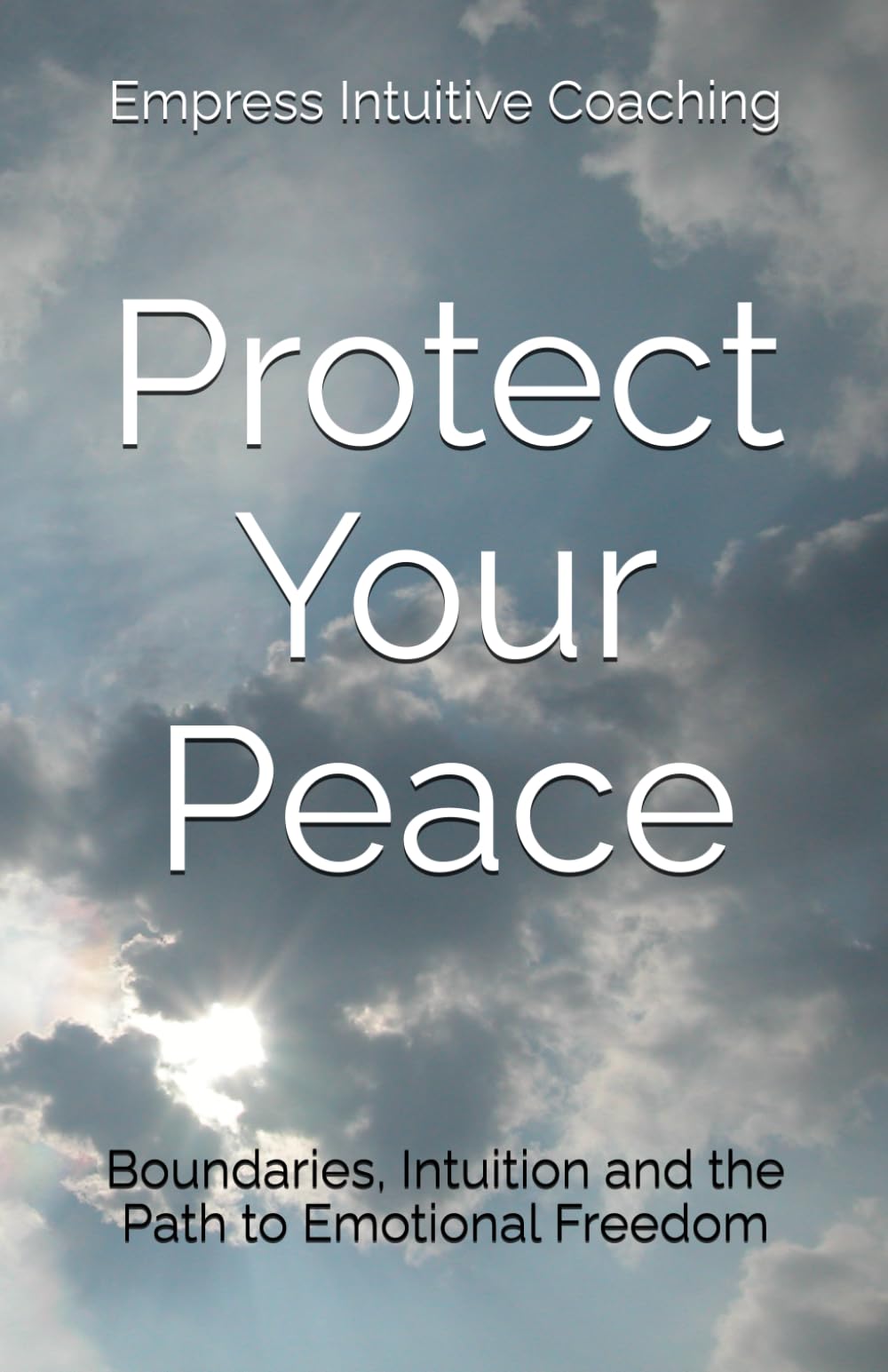 Protect Your Peace: Boundaries, Intuition and the Path to Emotional Freedom