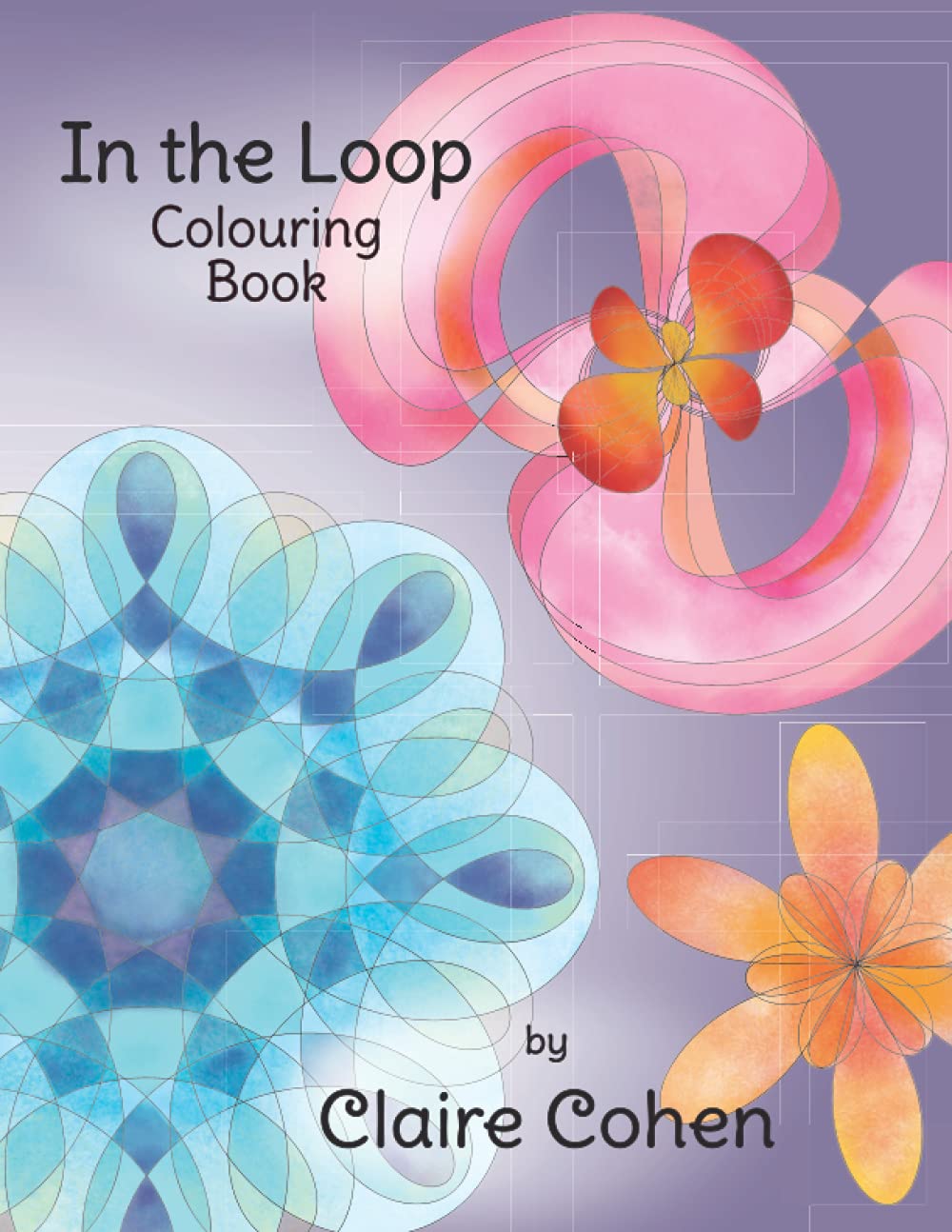 In the Loop Colouring Book: Fifty Fabulous Loopy Designs for Creative Colouring Fun