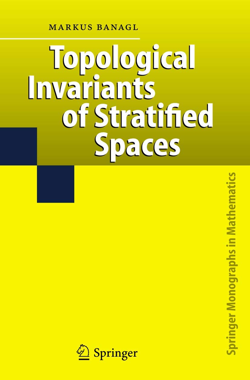 Topological Invariants of Stratified Spaces (Springer Monographs in Mathematics)