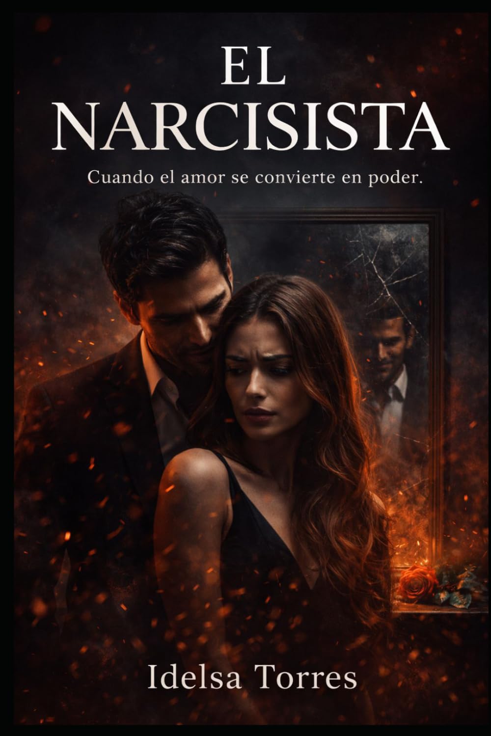 EL NARCISISTA: Cómo identificar, sobrevivir y sanar después de una relación narcisista