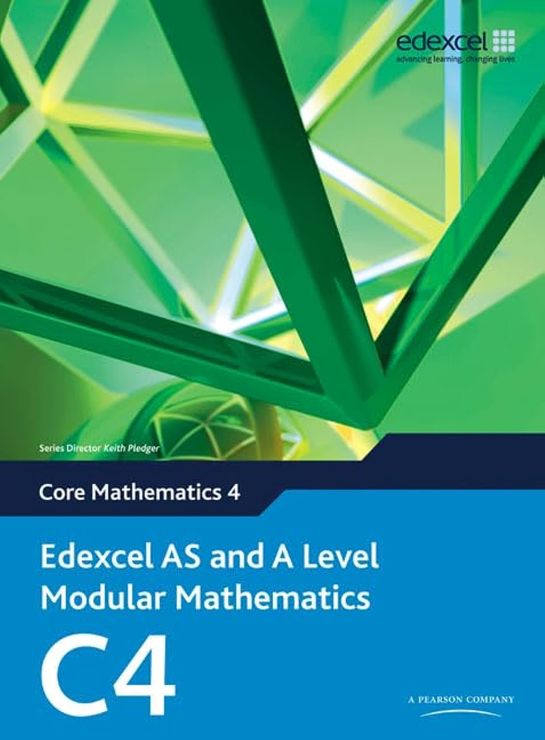 Edexcel AS and A Level Modular Mathematics Core Mathematics 4  by Keith Pledger