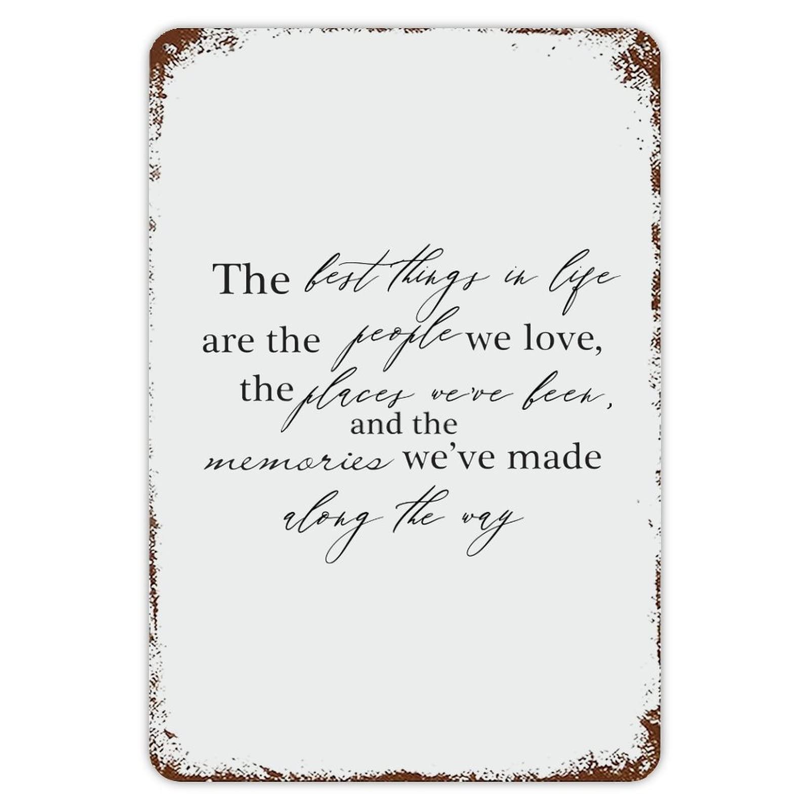 ENEDNATE Quote Metal Sign The Best Things in Life are The People We Love,The Places We've Been Retro Decorative Aluminum Tin Signs 8x12 Metal Sign for Office School Classroom Nursery Decoration