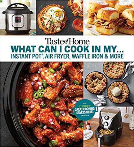 Taste of Home What Can I Cook in My Instant Pot, Air Fryer, 