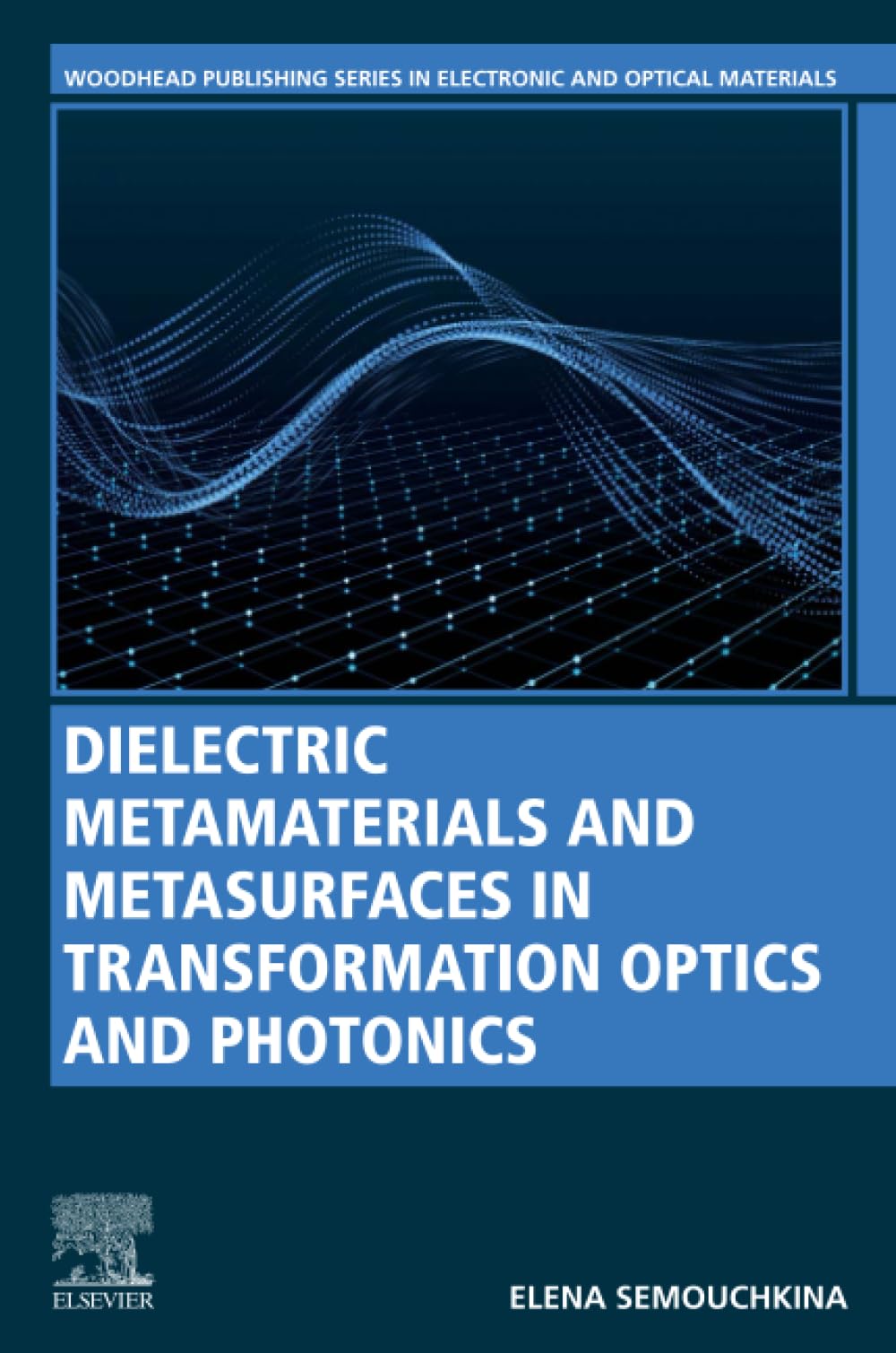 Dielectric Metamaterials and Metasurfaces in Transformation Optics and Photonics (Woodhead Publishing Series in Electronic and Optical Materials)