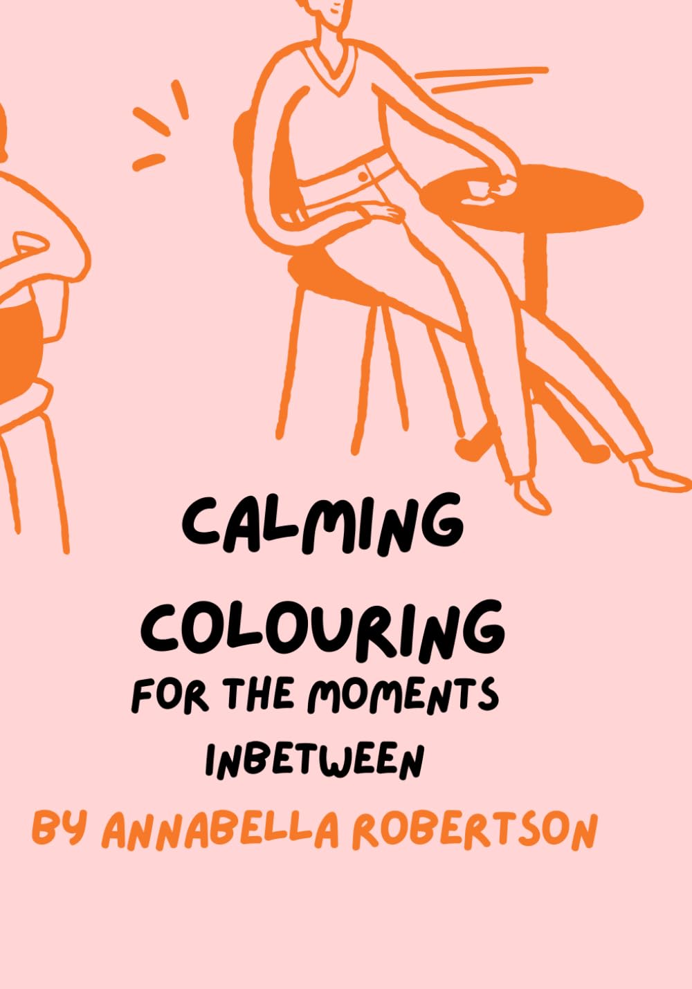 Quiet moments colouring book: for the quiet moments inbetween