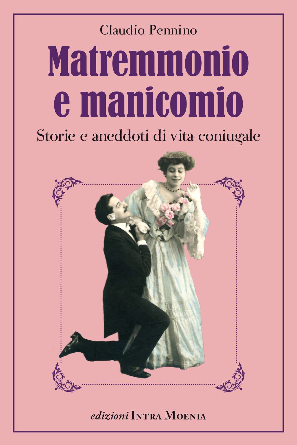 Matremmonio E Manicomio. Storie E Aneddoti Di Vita Coniugale - 4