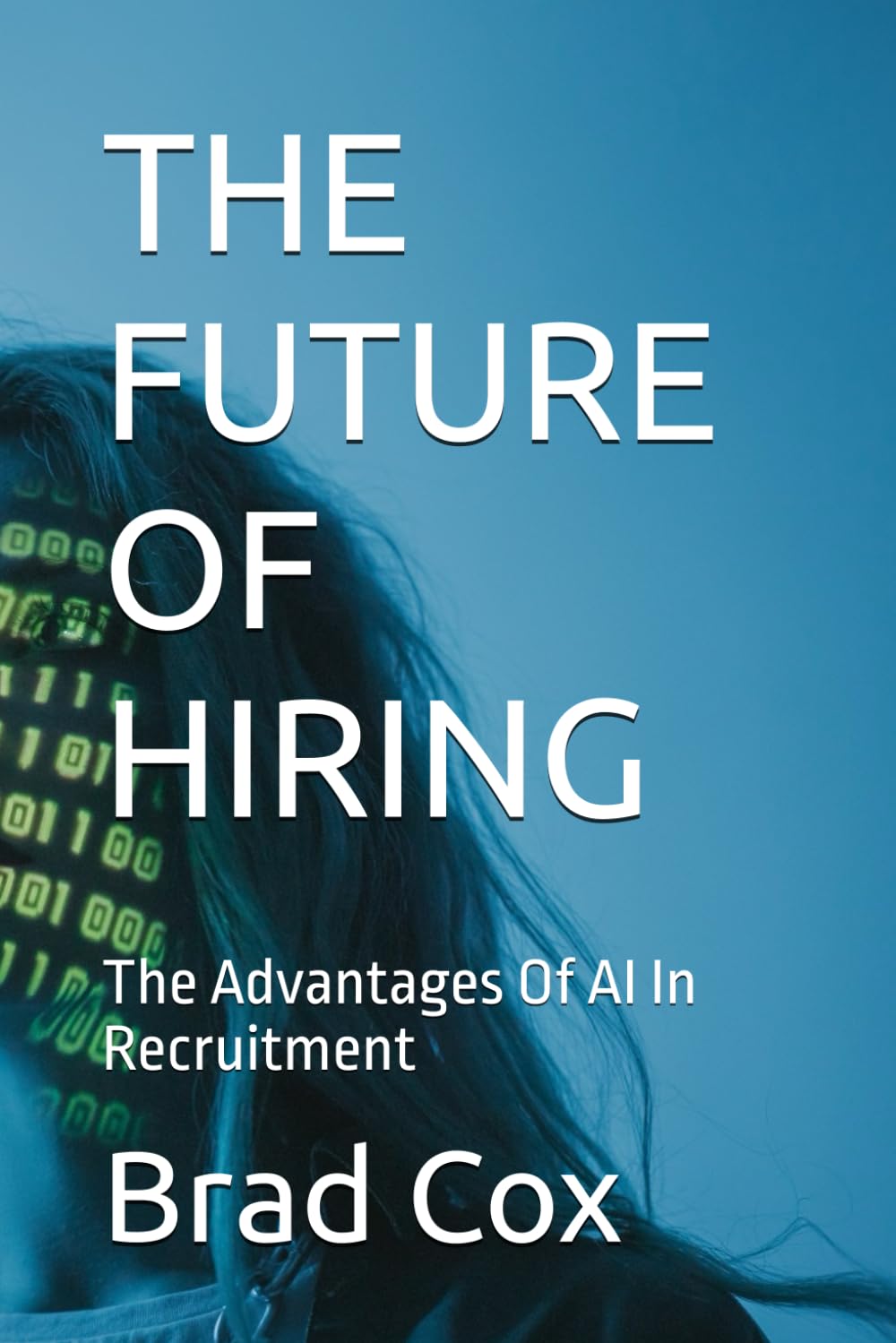 THE FUTURE OF HIRING: The Advantages Of AI In Recruitment