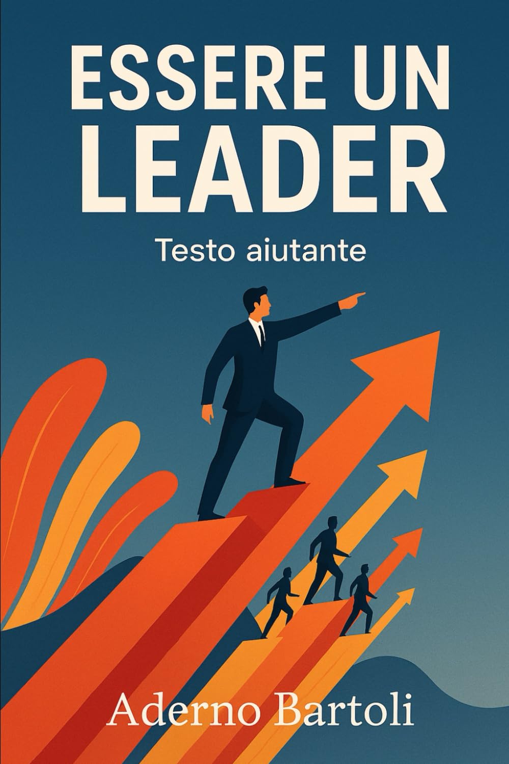 Essere un Leader: Guida completa alla leadership moderna