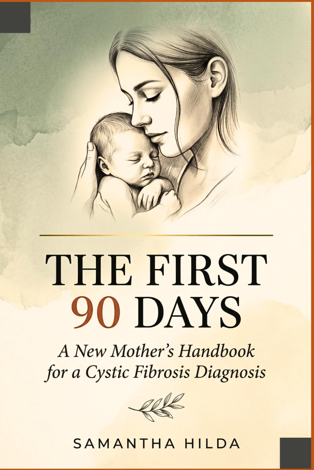The First 90 Days: A New Mother's Handbook for a Cystic Fibrosis Diagnosis