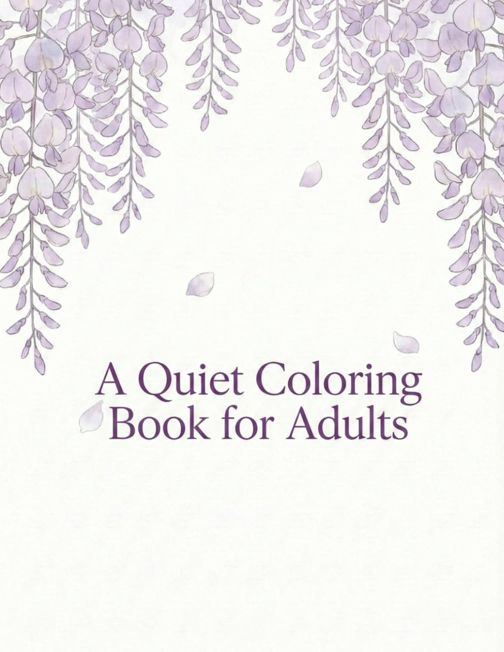 A Quiet Coloring Book for Adults: 12 Months of Gentle Flowers and Seasonal Calm