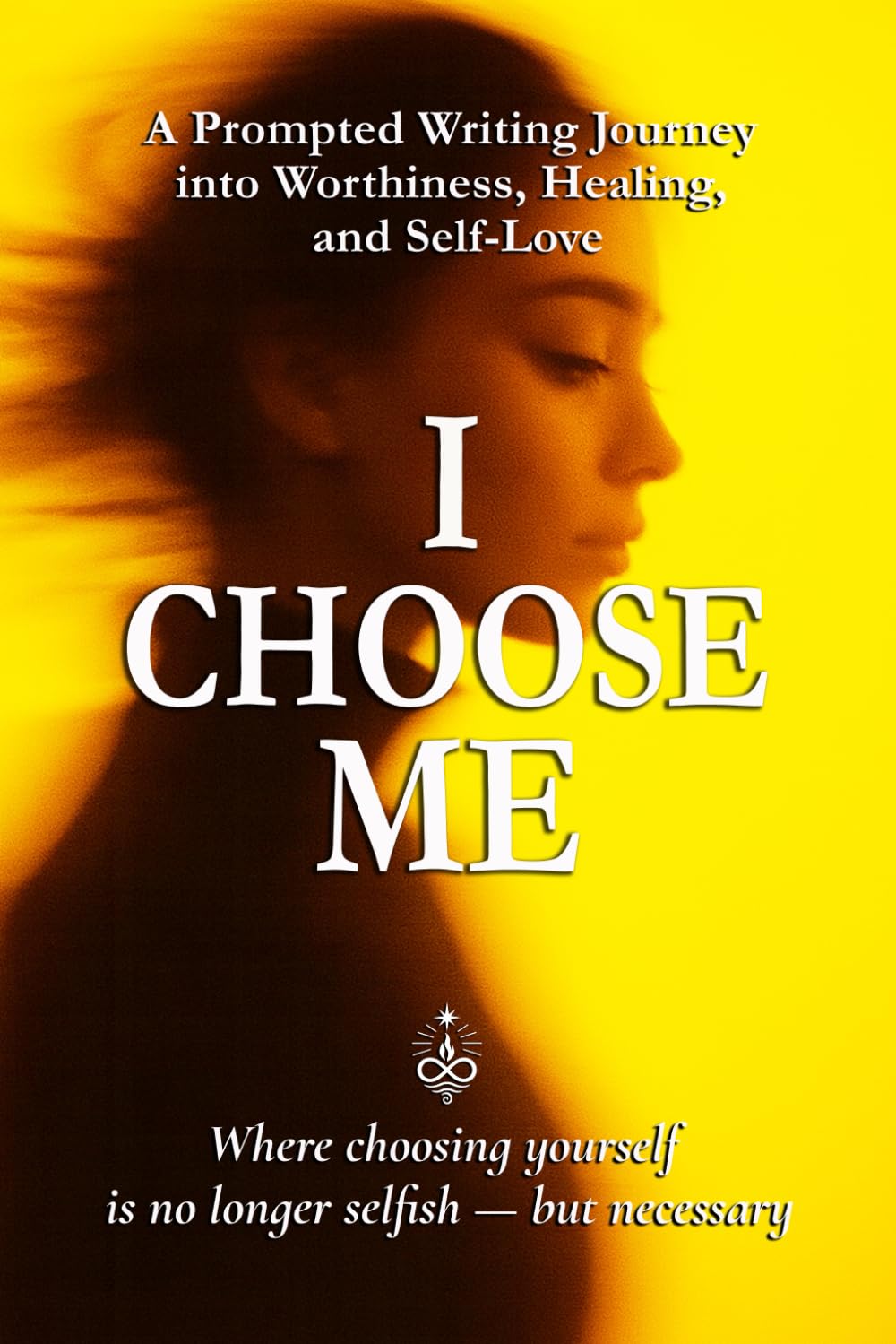 I Choose Me: A Prompted Writing Journey into Worthiness, Healing, and Self-Love
