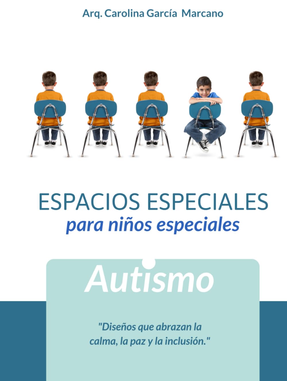 Espacios Especiales para Niños Especiales: Autismo: Guía práctica de diseño y organización para hogares inclusivos