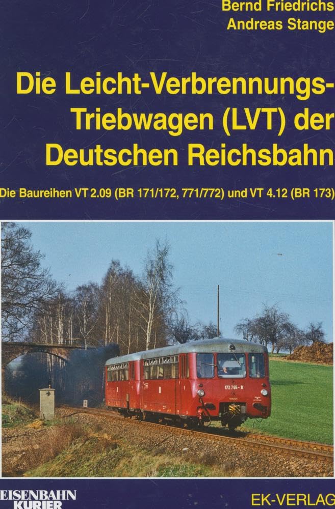 Die Leichtverbrennungs-Triebwagen (LVT) der Deutschen Reichsbahn: Die Baureihen VT 2.09 (BR 171/172, 771/772) und VT 4.12 (BR 173)