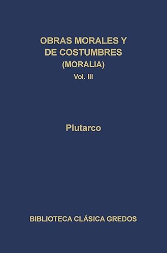 Obras morales y de costumbres (Moralia) III: Máximas de reyes y generales (Biblioteca Clásica Gredos nº 103)