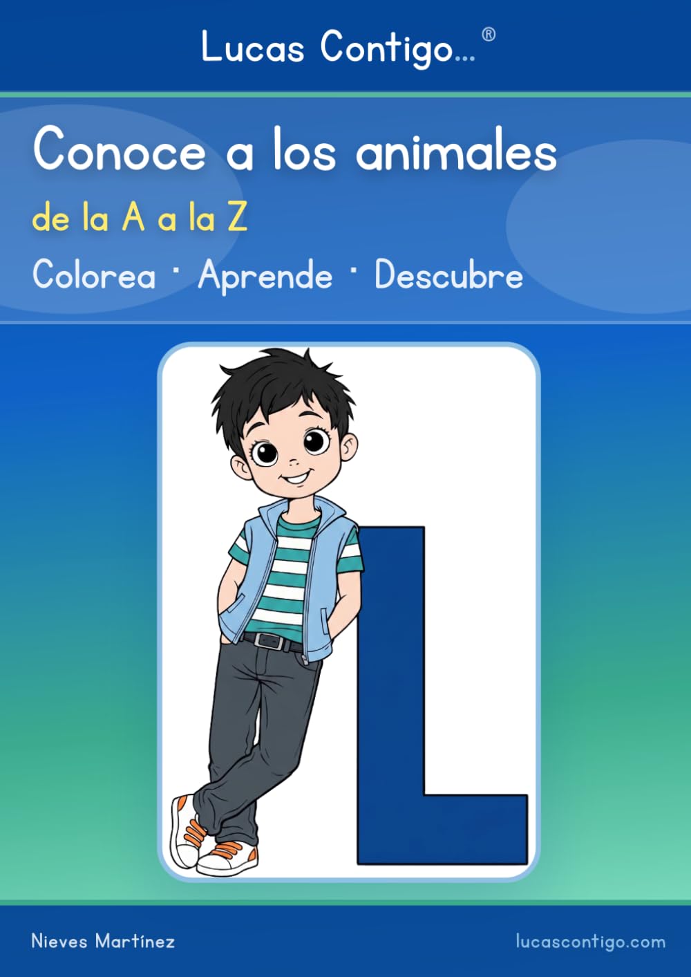 Lucas Contigo. Conoce a los animales: Libro infantil para colorear y aprender el abecedario con 27 animales y curiosidades, de la A a la Z