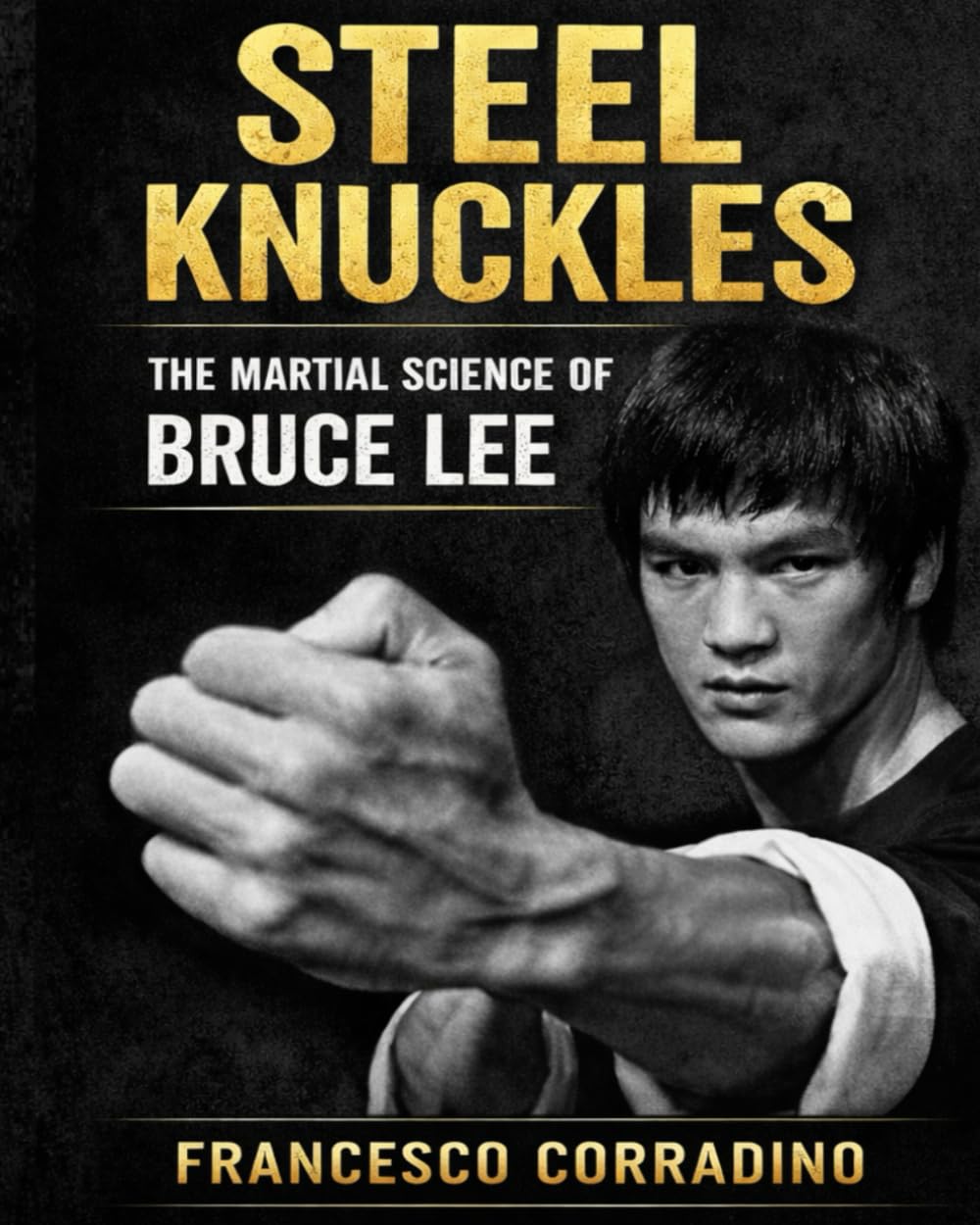 Steel Knuckles – The Martial Science of Bruce Lee