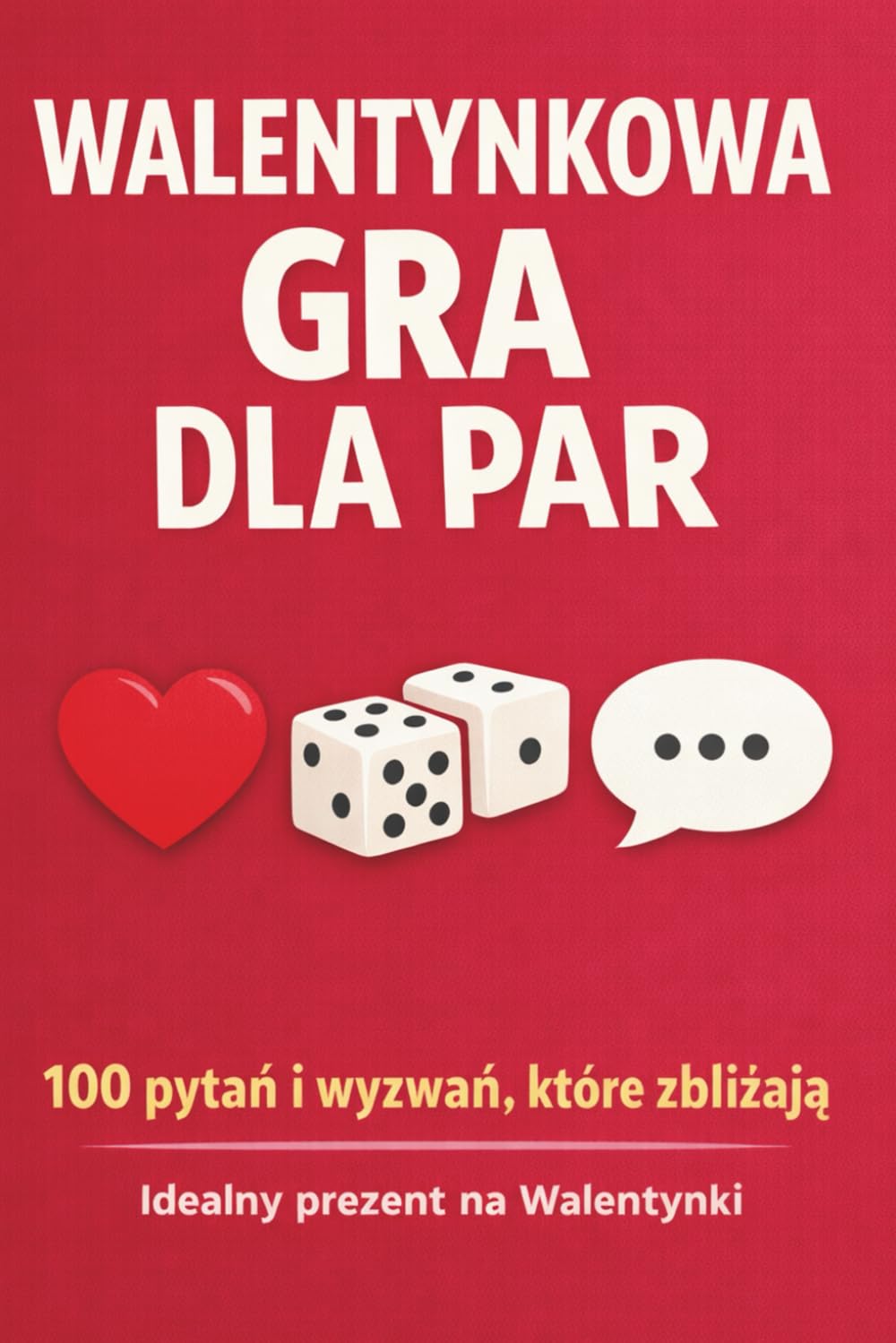 Walentynkowa Gra dla Par: 100 pytań i wyzwań, które zbliżają. Idealny prezent na Walentynki