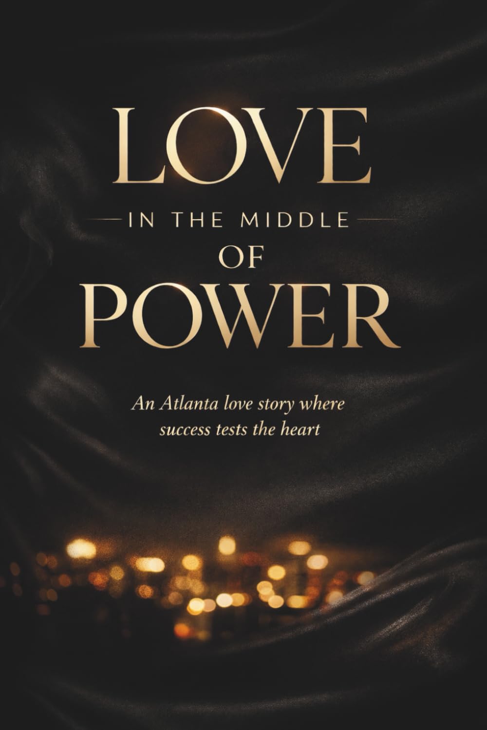 Love in the Middle of Power: A story of ambition, loyalty, and choosing who stays