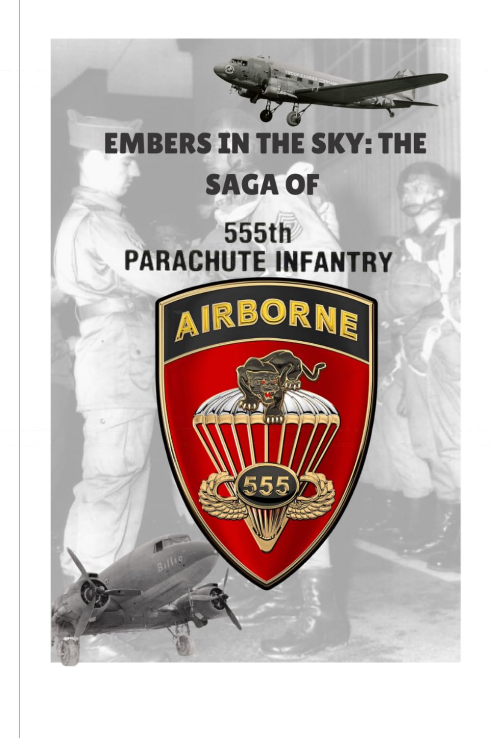 Embers in the Sky: The Saga of the 555 Parachute Regiment (The African American US Army Paratroopers)