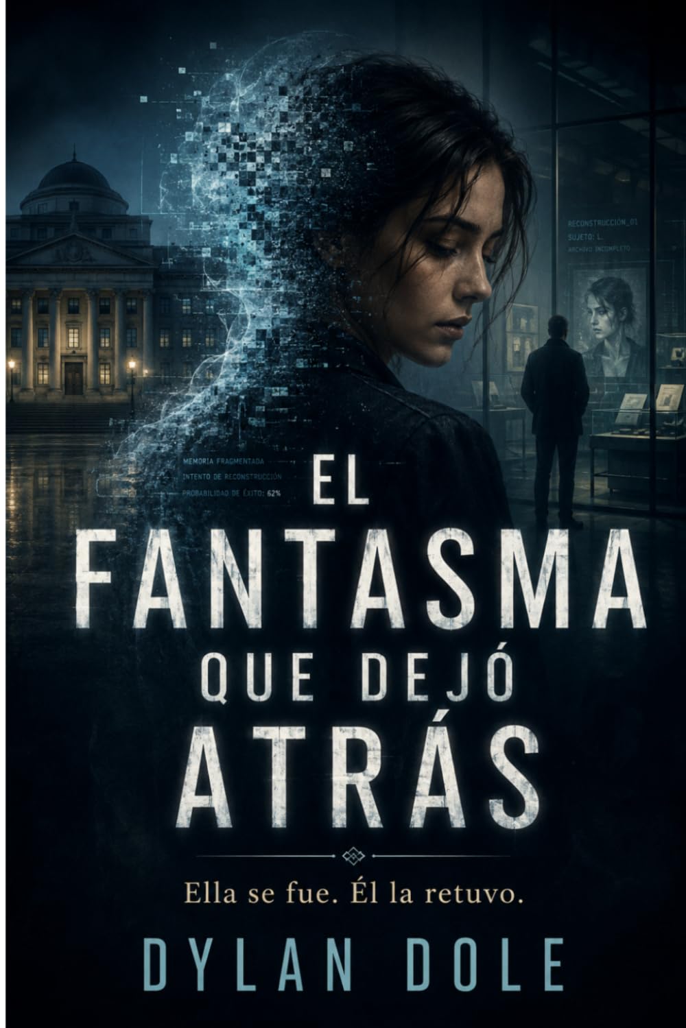 EL FANTASMA QUE DEJÓ ATRÁS: Ella se fue. Él la retuvo.