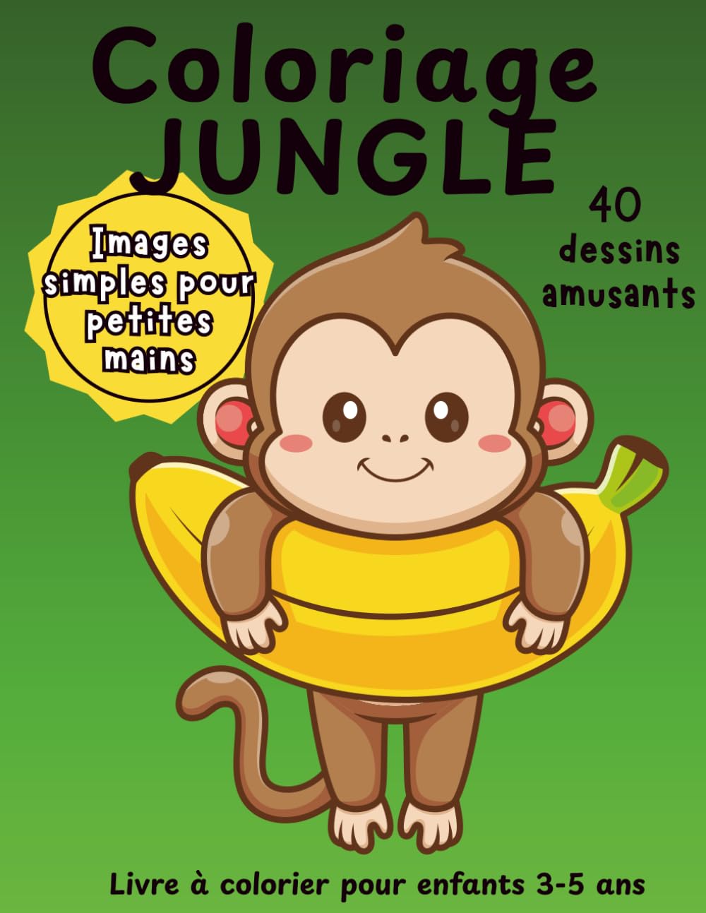 Coloriage Jungle: Livre à colorier pour enfants 3 à 5 ans | 40 dessins faciles et amusants