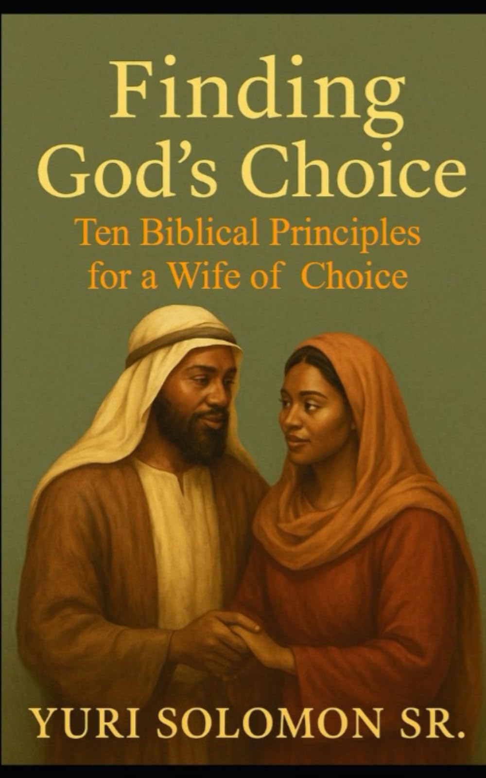 Finding God’s Choice: Ten Biblical Principles for a Wife of Choice