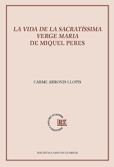 Vida de la Sacratíssima Verge Maria de Miquel Peres