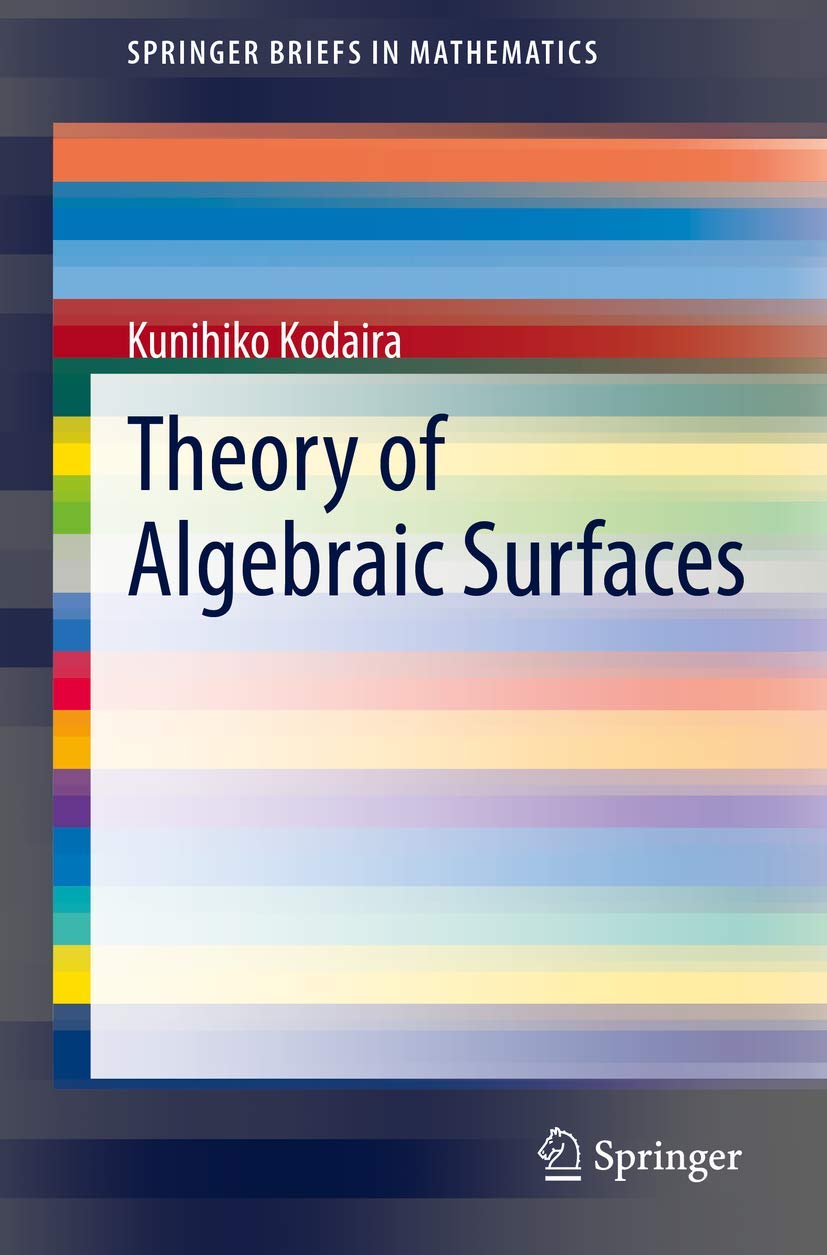 Theory of Algebraic Surfaces (SpringerBriefs in Mathematics)